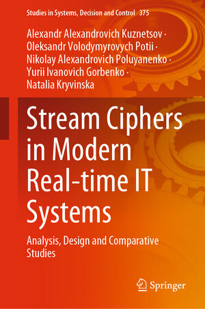 Buchcover Stream Ciphers in Modern Real-time IT Systems | Alexandr Alexandrovich Kuznetsov | EAN 9783030797690 | ISBN 3-030-79769-4 | ISBN 978-3-030-79769-0