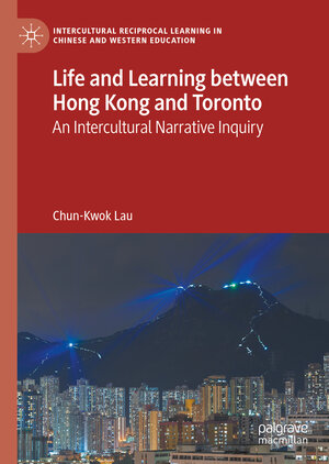 Buchcover Life and Learning Between Hong Kong and Toronto | Chun-Kwok Lau | EAN 9783030800512 | ISBN 3-030-80051-2 | ISBN 978-3-030-80051-2