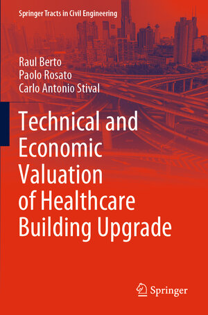Buchcover Technical and Economic Valuation of Healthcare Building Upgrade | Raul Berto | EAN 9783030801755 | ISBN 3-030-80175-6 | ISBN 978-3-030-80175-5