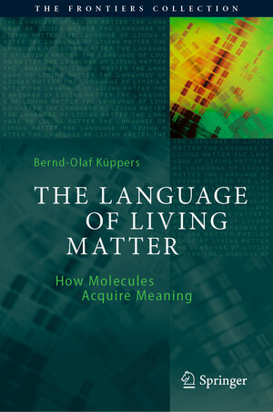 Buchcover The Language of Living Matter | Bernd-Olaf Küppers | EAN 9783030803186 | ISBN 3-030-80318-X | ISBN 978-3-030-80318-6