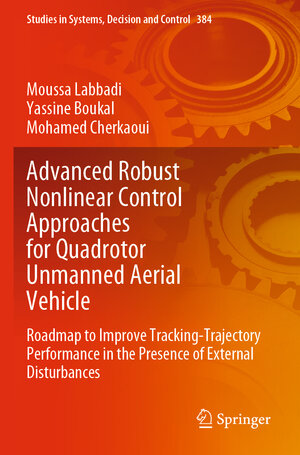 Buchcover Advanced Robust Nonlinear Control Approaches for Quadrotor Unmanned Aerial Vehicle | Moussa Labbadi | EAN 9783030810160 | ISBN 3-030-81016-X | ISBN 978-3-030-81016-0