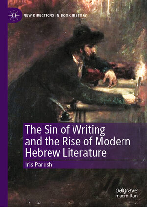 Buchcover The Sin of Writing and the Rise of Modern Hebrew Literature | Iris Parush | EAN 9783030818197 | ISBN 3-030-81819-5 | ISBN 978-3-030-81819-7