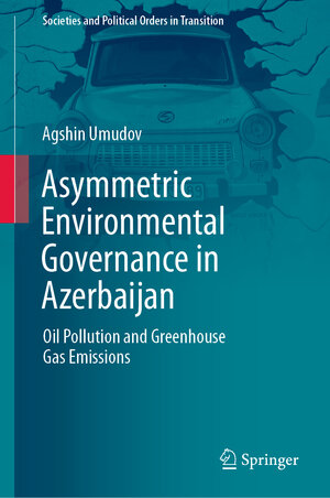 Buchcover Asymmetric Environmental Governance in Azerbaijan | Agshin Umudov | EAN 9783030821159 | ISBN 3-030-82115-3 | ISBN 978-3-030-82115-9