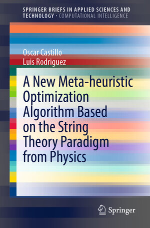 Buchcover A New Meta-heuristic Optimization Algorithm Based on the String Theory Paradigm from Physics | Oscar Castillo | EAN 9783030822873 | ISBN 3-030-82287-7 | ISBN 978-3-030-82287-3