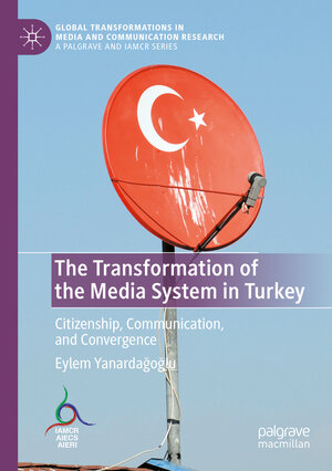 Buchcover The Transformation of the Media System in Turkey | Eylem Yanardağoğlu | EAN 9783030831042 | ISBN 3-030-83104-3 | ISBN 978-3-030-83104-2