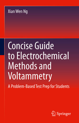 Buchcover Concise Guide to Electrochemical Methods and Voltammetry | Xian Wen Ng | EAN 9783030834135 | ISBN 3-030-83413-1 | ISBN 978-3-030-83413-5