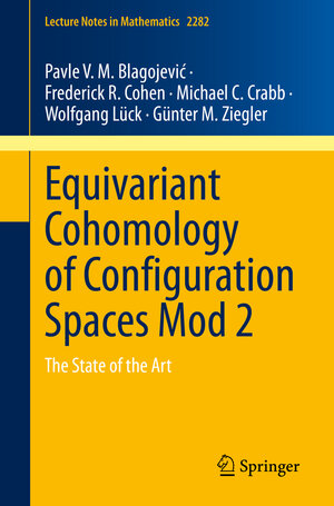 Buchcover Equivariant Cohomology of Configuration Spaces Mod 2 | Pavle V. M. Blagojević | EAN 9783030841386 | ISBN 3-030-84138-3 | ISBN 978-3-030-84138-6