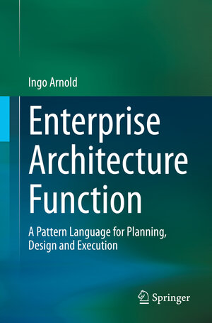 Buchcover Enterprise Architecture Function | Ingo Arnold | EAN 9783030845889 | ISBN 3-030-84588-5 | ISBN 978-3-030-84588-9