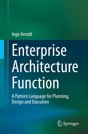 Buchcover Enterprise Architecture Function | Ingo Arnold | EAN 9783030845896 | ISBN 3-030-84589-3 | ISBN 978-3-030-84589-6