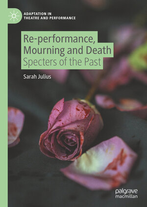 Buchcover Re-performance, Mourning and Death | Sarah Julius | EAN 9783030847739 | ISBN 3-030-84773-X | ISBN 978-3-030-84773-9
