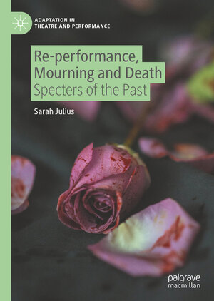 Buchcover Re-performance, Mourning and Death | Sarah Julius | EAN 9783030847746 | ISBN 3-030-84774-8 | ISBN 978-3-030-84774-6