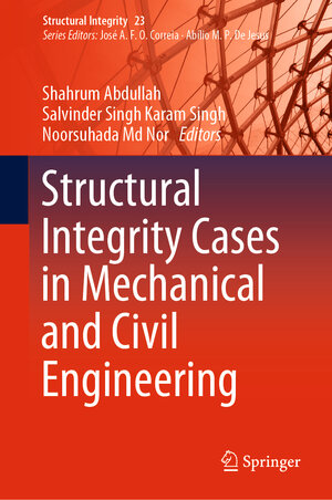 Buchcover Structural Integrity Cases in Mechanical and Civil Engineering | EAN 9783030856458 | ISBN 3-030-85645-3 | ISBN 978-3-030-85645-8