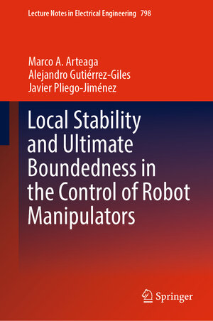 Buchcover Local Stability and Ultimate Boundedness in the Control of Robot Manipulators | Marco A. Arteaga | EAN 9783030859794 | ISBN 3-030-85979-7 | ISBN 978-3-030-85979-4