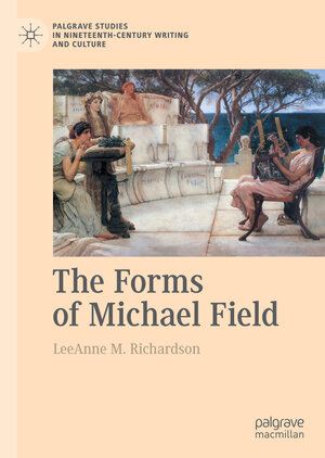 Buchcover The Forms of Michael Field | LeeAnne M. Richardson | EAN 9783030861261 | ISBN 3-030-86126-0 | ISBN 978-3-030-86126-1