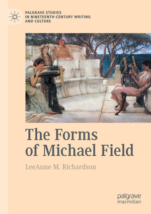 Buchcover The Forms of Michael Field | LeeAnne M. Richardson | EAN 9783030861285 | ISBN 3-030-86128-7 | ISBN 978-3-030-86128-5