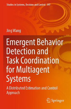 Buchcover Emergent Behavior Detection and Task Coordination for Multiagent Systems | Jing Wang | EAN 9783030868956 | ISBN 3-030-86895-8 | ISBN 978-3-030-86895-6
