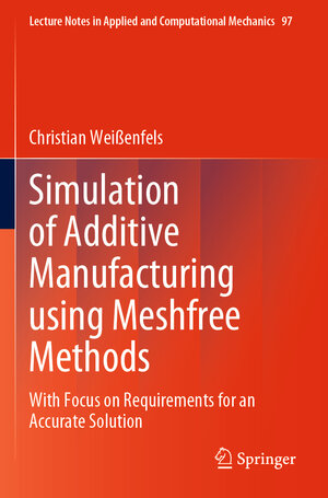 Buchcover Simulation of Additive Manufacturing using Meshfree Methods | Christian Weißenfels | EAN 9783030873394 | ISBN 3-030-87339-0 | ISBN 978-3-030-87339-4