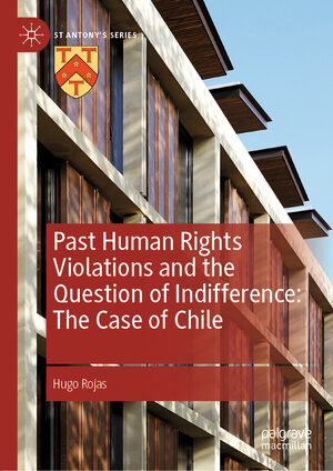 Buchcover Past Human Rights Violations and the Question of Indifference: The Case of Chile | Hugo Rojas | EAN 9783030881696 | ISBN 3-030-88169-5 | ISBN 978-3-030-88169-6