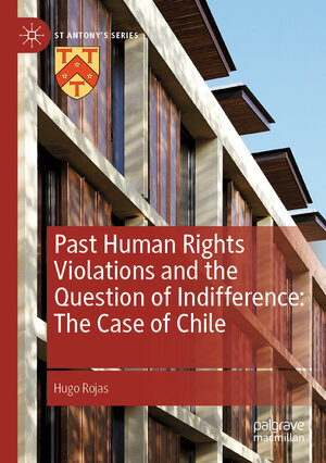 Buchcover Past Human Rights Violations and the Question of Indifference: The Case of Chile | Hugo Rojas | EAN 9783030881726 | ISBN 3-030-88172-5 | ISBN 978-3-030-88172-6