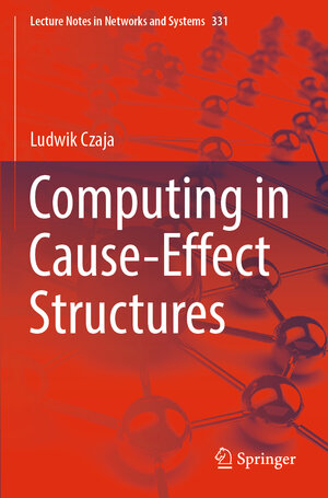 Buchcover Computing in Cause-Effect Structures | Ludwik Czaja | EAN 9783030888152 | ISBN 3-030-88815-0 | ISBN 978-3-030-88815-2