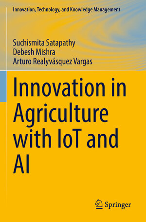 Buchcover Innovation in Agriculture with IoT and AI | Suchismita Satapathy | EAN 9783030888305 | ISBN 3-030-88830-4 | ISBN 978-3-030-88830-5