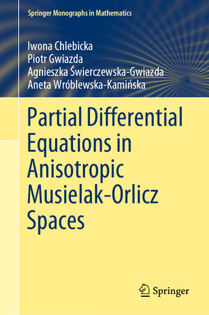 Buchcover Partial Differential Equations in Anisotropic Musielak-Orlicz Spaces | Iwona Chlebicka | EAN 9783030888565 | ISBN 3-030-88856-8 | ISBN 978-3-030-88856-5