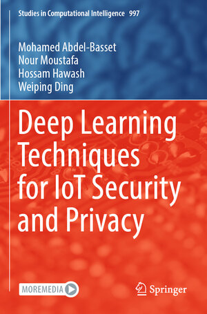 Buchcover Deep Learning Techniques for IoT Security and Privacy | Mohamed Abdel-Basset | EAN 9783030890278 | ISBN 3-030-89027-9 | ISBN 978-3-030-89027-8