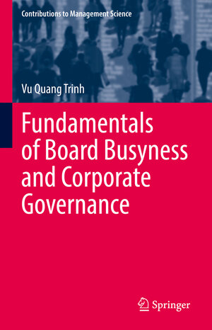 Buchcover Fundamentals of Board Busyness and Corporate Governance | Vu Quang Trinh | EAN 9783030892289 | ISBN 3-030-89228-X | ISBN 978-3-030-89228-9