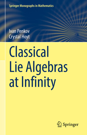 Buchcover Classical Lie Algebras at Infinity | Ivan Penkov | EAN 9783030896607 | ISBN 3-030-89660-9 | ISBN 978-3-030-89660-7