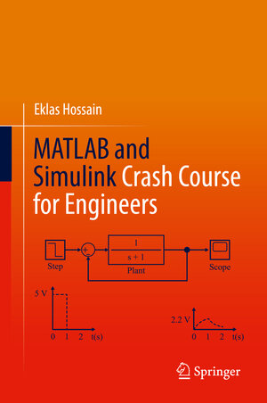 Buchcover MATLAB and Simulink Crash Course for Engineers | Eklas Hossain | EAN 9783030897628 | ISBN 3-030-89762-1 | ISBN 978-3-030-89762-8