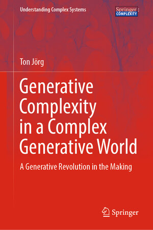 Buchcover Generative Complexity in a Complex Generative World | Ton Jörg | EAN 9783030904098 | ISBN 3-030-90409-1 | ISBN 978-3-030-90409-8