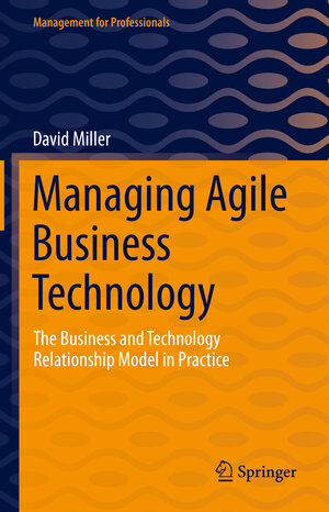 Buchcover Managing Agile Business Technology | David Miller | EAN 9783030905989 | ISBN 3-030-90598-5 | ISBN 978-3-030-90598-9