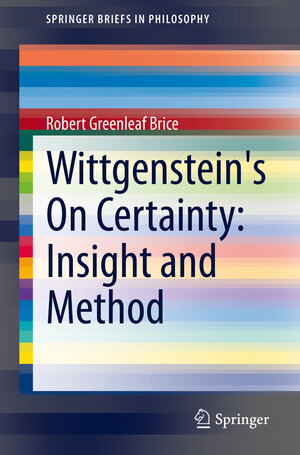 Buchcover Wittgenstein's On Certainty: Insight and Method | Robert Greenleaf Brice | EAN 9783030907839 | ISBN 3-030-90783-X | ISBN 978-3-030-90783-9