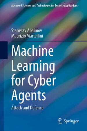 Buchcover Machine Learning for Cyber Agents | Stanislav Abaimov | EAN 9783030915841 | ISBN 3-030-91584-0 | ISBN 978-3-030-91584-1
