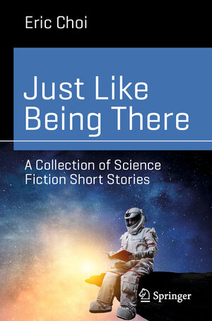 Buchcover Just Like Being There | Eric Choi | EAN 9783030916046 | ISBN 3-030-91604-9 | ISBN 978-3-030-91604-6