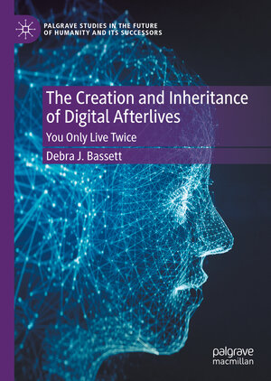 Buchcover The Creation and Inheritance of Digital Afterlives | Debra J. Bassett | EAN 9783030916831 | ISBN 3-030-91683-9 | ISBN 978-3-030-91683-1