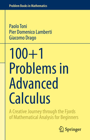 Buchcover 100+1 Problems in Advanced Calculus | Paolo Toni | EAN 9783030918620 | ISBN 3-030-91862-9 | ISBN 978-3-030-91862-0