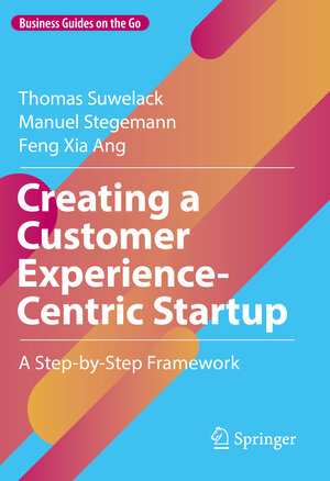 Buchcover Creating a Customer Experience-Centric Startup | Thomas Suwelack | EAN 9783030924584 | ISBN 3-030-92458-0 | ISBN 978-3-030-92458-4