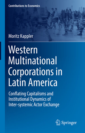 Buchcover Western Multinational Corporations in Latin America | Moritz Kappler | EAN 9783030938048 | ISBN 3-030-93804-2 | ISBN 978-3-030-93804-8