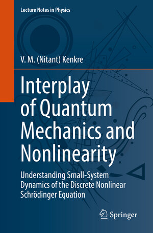 Buchcover Interplay of Quantum Mechanics and Nonlinearity | V. M. (Nitant) Kenkre | EAN 9783030948108 | ISBN 3-030-94810-2 | ISBN 978-3-030-94810-8