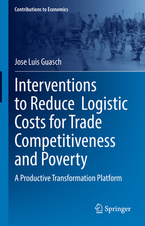 Buchcover Interventions to Reduce Logistic Costs for Trade Competitiveness and Poverty | Jose Luis Guasch | EAN 9783030949686 | ISBN 3-030-94968-0 | ISBN 978-3-030-94968-6