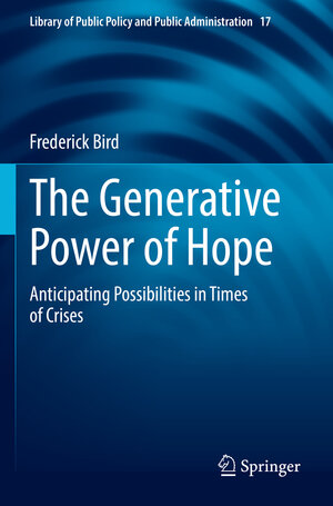 Buchcover The Generative Power of Hope | Frederick Bird | EAN 9783030950231 | ISBN 3-030-95023-9 | ISBN 978-3-030-95023-1