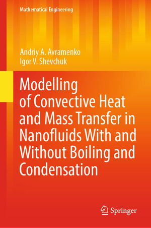 Buchcover Modelling of Convective Heat and Mass Transfer in Nanofluids with and without Boiling and Condensation | Andriy A. Avramenko | EAN 9783030950811 | ISBN 3-030-95081-6 | ISBN 978-3-030-95081-1