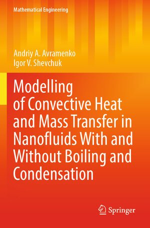 Buchcover Modelling of Convective Heat and Mass Transfer in Nanofluids with and without Boiling and Condensation | Andriy A. Avramenko | EAN 9783030950835 | ISBN 3-030-95083-2 | ISBN 978-3-030-95083-5