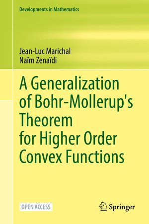 Buchcover A Generalization of Bohr-Mollerup's Theorem for Higher Order Convex Functions | Jean-Luc Marichal | EAN 9783030950873 | ISBN 3-030-95087-5 | ISBN 978-3-030-95087-3