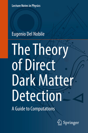 Buchcover The Theory of Direct Dark Matter Detection | Eugenio Del Nobile | EAN 9783030952280 | ISBN 3-030-95228-2 | ISBN 978-3-030-95228-0
