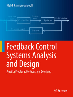 Buchcover Feedback Control Systems Analysis and Design | Mehdi Rahmani-Andebili | EAN 9783030952778 | ISBN 3-030-95277-0 | ISBN 978-3-030-95277-8