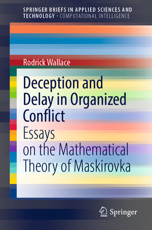Buchcover Deception and Delay in Organized Conflict | Rodrick Wallace | EAN 9783030961770 | ISBN 3-030-96177-X | ISBN 978-3-030-96177-0