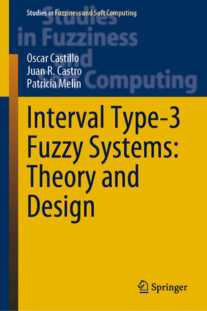 Buchcover Interval Type-3 Fuzzy Systems: Theory and Design | Oscar Castillo | EAN 9783030965143 | ISBN 3-030-96514-7 | ISBN 978-3-030-96514-3