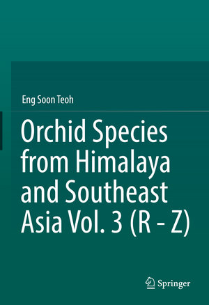 Buchcover Orchid Species from Himalaya and Southeast Asia Vol. 3 (R - Z) | Eng Soon Teoh | EAN 9783030976309 | ISBN 3-030-97630-0 | ISBN 978-3-030-97630-9